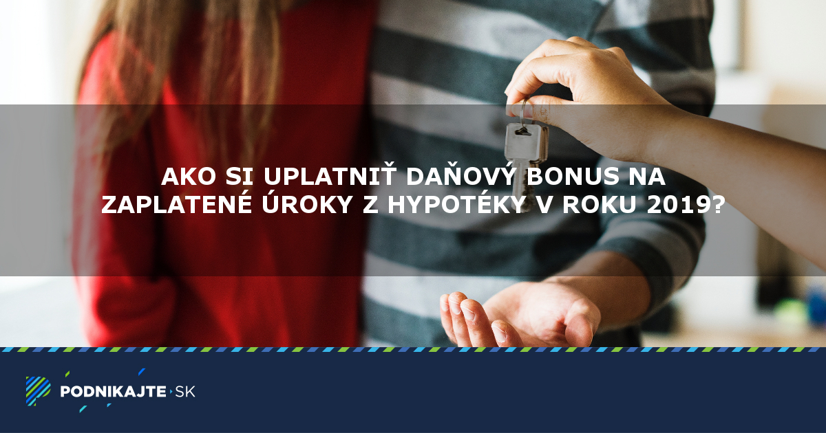 Danovy Bonus Na Uroky Z Hypoteky V Praxi Ako Si Ho Uplatnit V Roku 2019 Podnikajte Sk