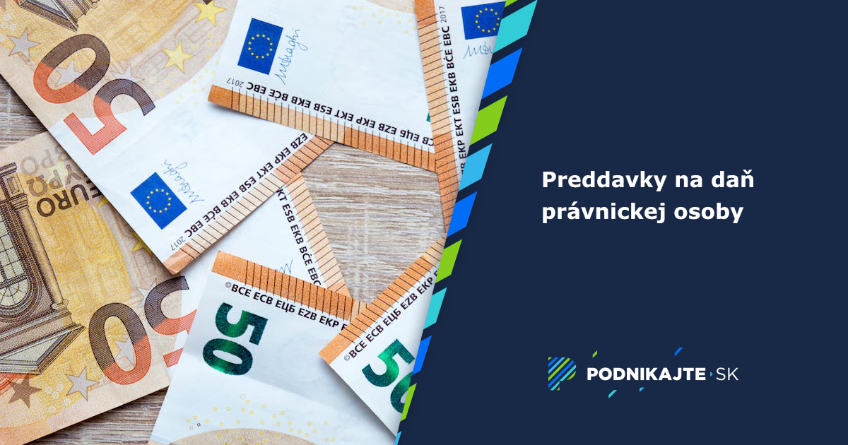 Preddavky na daň z príjmov právnických osôb v roku 2023 Podnikajte.sk