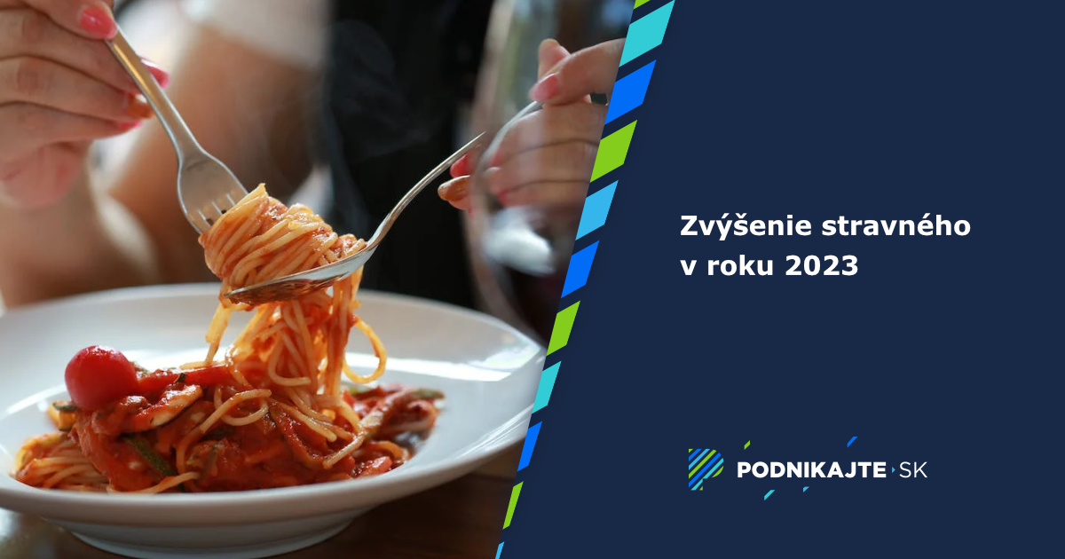 Zvýšenie stravného pri tuzemských pracovných cestách v roku 2023 (návrh) | Podnikajte.sk