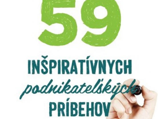 59 inšpiratívnych podnikateľských príbehov (Ako vybudovať úspešnú firmu na Slovensku)